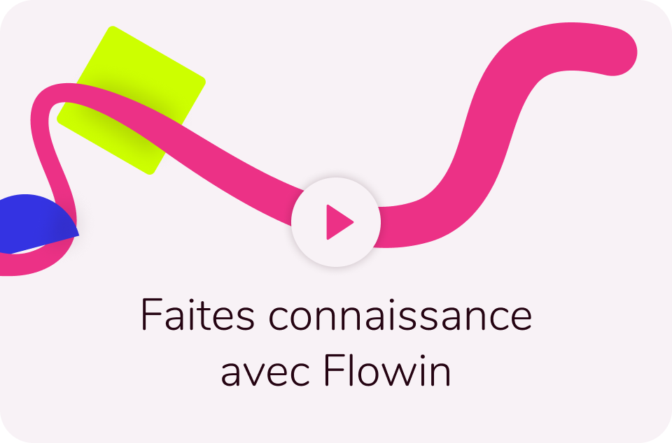 Faites connaissance avec Flowin